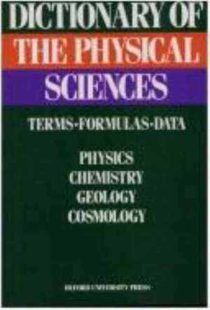 Dictionary of the Physical Sciences: Terms, Formulas, Data de Cesare Emiliani