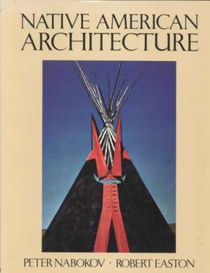 Native American Architecture de Peter Nabokov