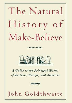 The Natural History of Make-Believe de John Goldthwaite