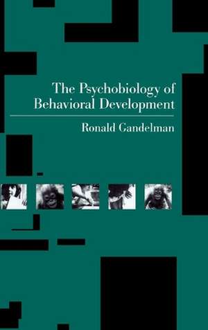 The Psychobiology of Behavioral Development de Ronald Gandelman