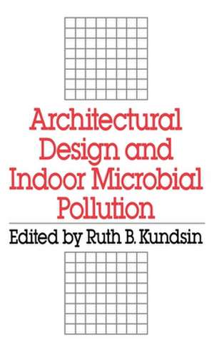 Architectural Design and Indoor Microbial Pollution de Ruth B. Kundsin