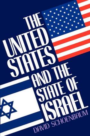 The United States and the State of Israel de David Schoenbaum