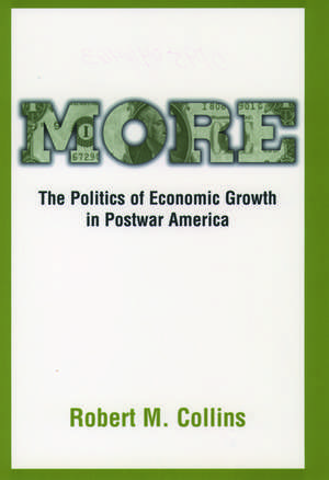 More: The Politics of Economic Growth in Postwar America de Robert M. Collins