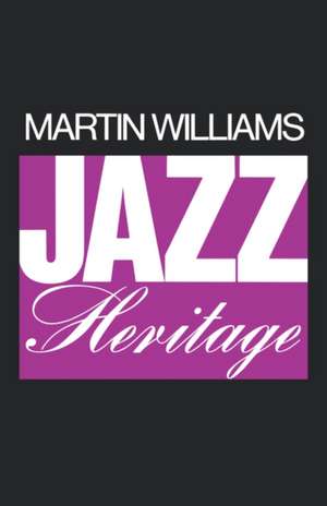 The Jazz Heritage de Martin T. Williams