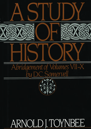 A Study of History: Volume II: Abridgement of Volumes VII-X de Arnold J. Toynbee