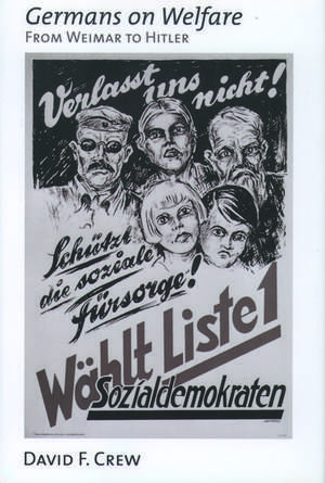 Germans on Welfare: From Weimar to Hitler de David F. Crew