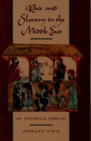 Race and Slavery in the Middle East de Bernard W. Lewis