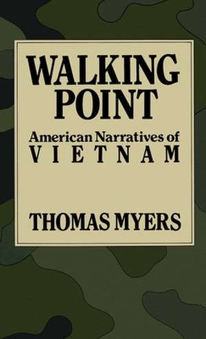 Walking Point: American Narratives of Vietnam de Thomas Myers