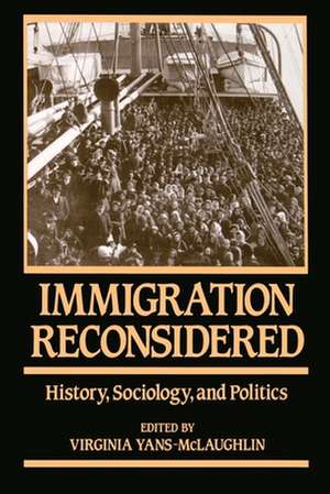 Immigration Reconsidered: History, Sociology, and Politics de Virginia Yans-McLaughlin