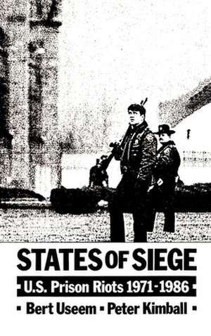 States of Siege: US Prison Riots, 1971-1986 de Bert Useem