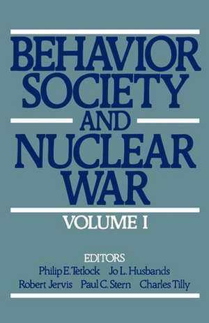 Behavior, Society, and Nuclear War: Volume I de Philip E Tetlock