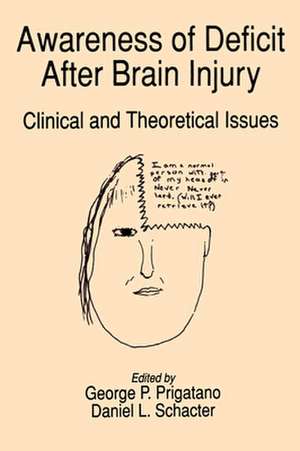 Awareness of Deficit after Brain Injury: Clinical and Theoretical Issues de George P. Prigatano