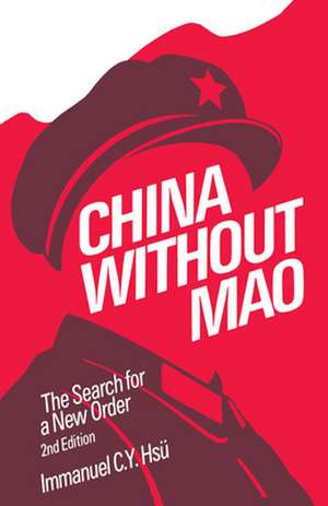 China without Mao: The Search for a New Order de Immanuel C. Y. Hsü