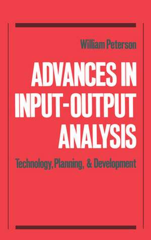 Advances in Input-Output Analysis: Technology, Planning, and Development de William Peterson