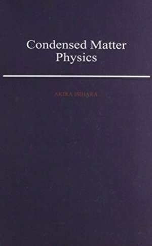 Condensed Matter Physics de Akira Isihara