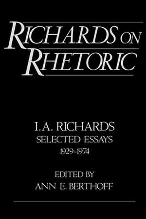 Richards on Rhetoric: Selected Essays (1929-1974) de I. A. Richards