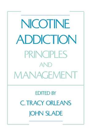 Nicotine Addiction: Principles and Management de C. Tracy Orleans