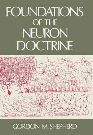 Foundations of the Neuron Doctrine de Gordon M. Shepherd