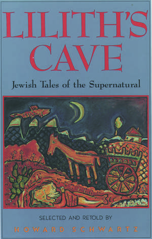 Lilith's Cave: Jewish Tales of the Supernatural de Howard Schwartz