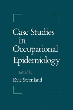 Case Studies in Occupational Epidemiology de Kyle Steenland