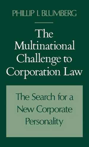 The Multinational Challenge to Corporation Law: The Search for a New Corporate Personality de Phillip I. Blumberg