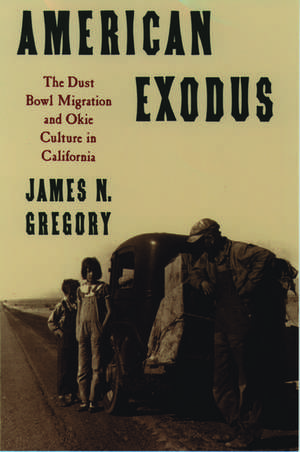 American Exodus: The Dust Bowl Migration and Okie Culture in California de James N. Gregory