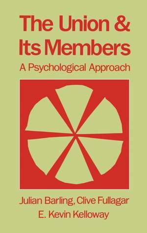 The Union and Its Members: A Psychological Approach de Julian Barling