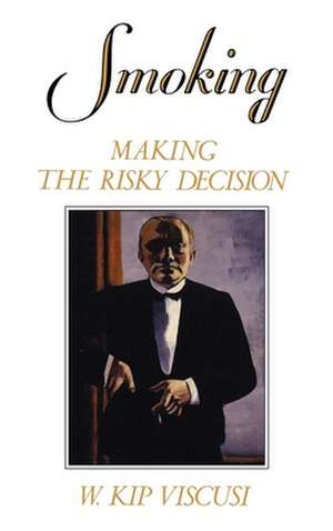 Smoking: Making the Risky Decision de W. Kip Viscusi