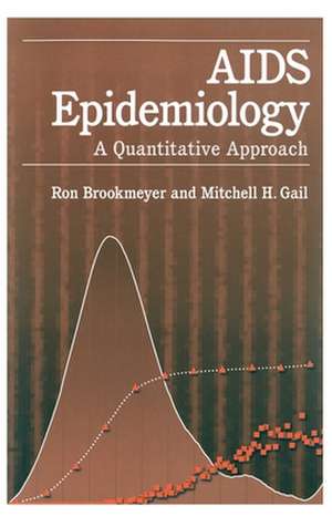 AIDS Epidemiology: A Quantitative Approach de Ron Brookmeyer