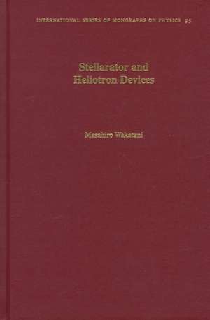 Stellarator and Heliotron Devices de Masahiro Wakatani