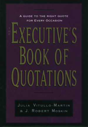 The Executive's Book of Quotations de Julia Vitullo-Martin