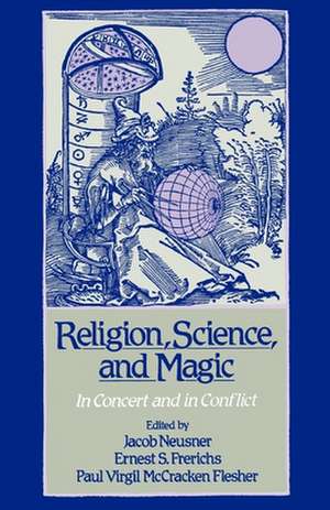 Religion, Science, and Magic: In Concert and in Conflict de Jacob Neusner