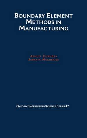 Boundary Element Methods in Manufacturing de Abhijit Chandra