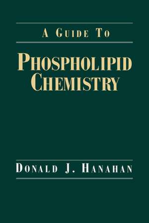 A Guide to Phospholipid Chemistry de Donald J. Hanahan