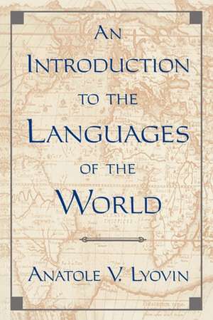 An Introduction to the Languages of the World de Anatole V. Lyovin