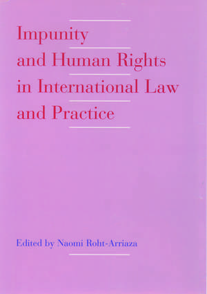 Impunity and Human Rights in International Law and Practice de Naomi Roht-Arriaza