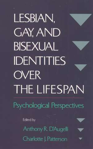 Lesbian, Gay, and Bisexual Identities over the Lifespan: Psychological Perspectives de Anthony R. D'Augelli