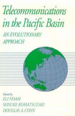 Telecommunications in the Pacific Basin: An Evolutionary Approach de Eli Noam