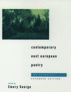 Contemporary East European Poetry: An Anthology de Emery George