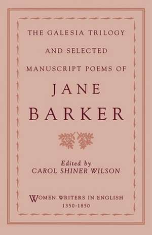 The Galesia Trilogy and Selected Manuscript Poems of Jane Barker de Jane Barker