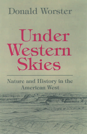 Under Western Skies: Nature and History in the American West de Donald Worster