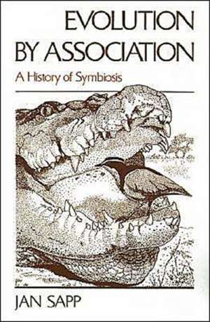 Evolution by Association: A History of Symbiosis de Jan Sapp