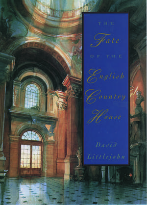 The Fate of the English Country House de David Littlejohn