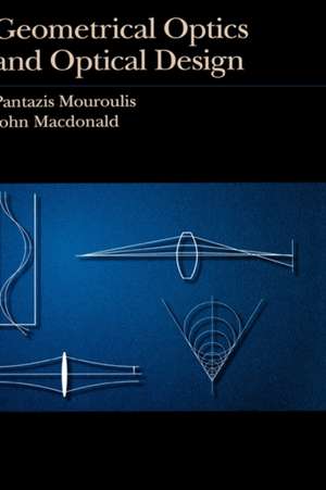 Geometrical Optics and Optical Design de Pantazis Mouroulis