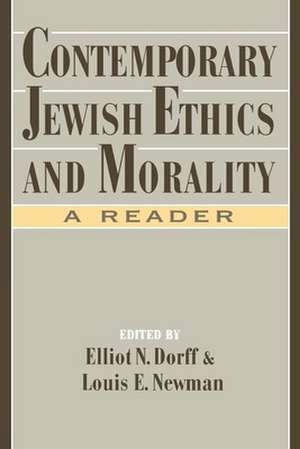 Contemporary Jewish Ethics and Morality: A Reader de Elliot N. Dorff