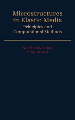 Microstructures in Elastic Media: Principles and Computational Methods de Nhan Phan-Thien