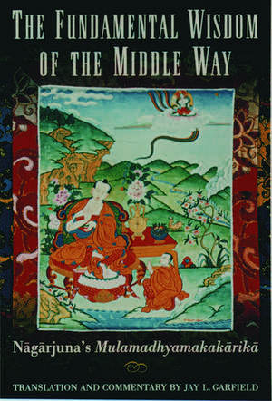 The Fundamental Wisdom of the Middle Way: Nagarjuna's Mulamadhyamakakarika de Nagarjuna