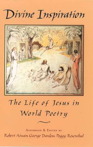 Divine Inspiration: The Life of Jesus in World Poetry de Robert Atwan