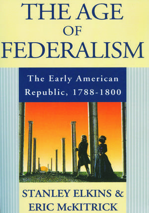 The Age of Federalism de Stanley Elkins