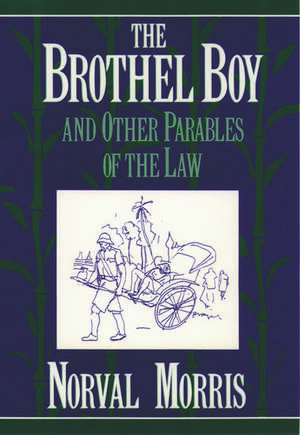 The Brothel Boy and Other Parables of the Law de Norval Morris